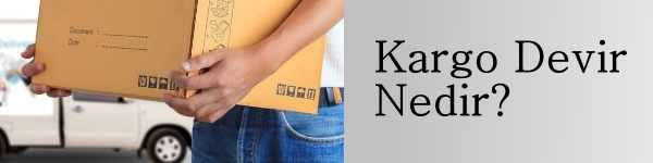 Kargo Devir Nedir?